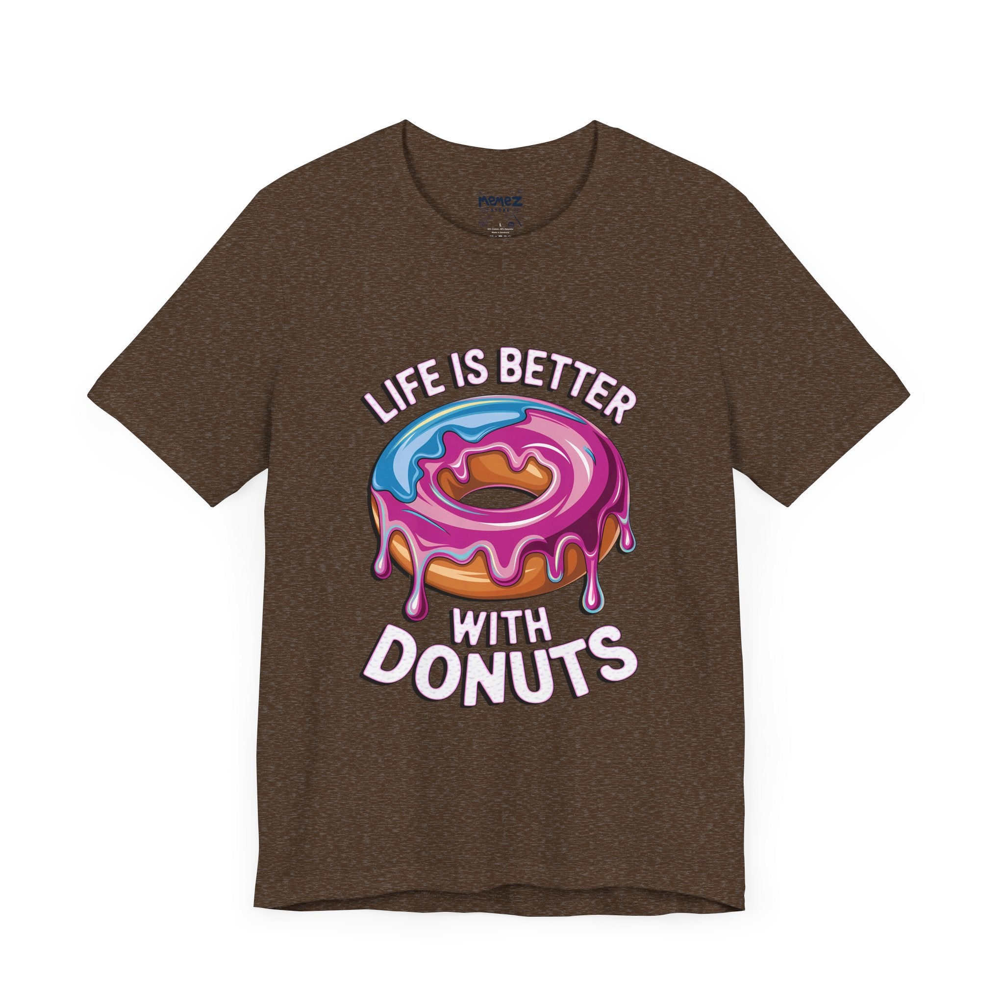 Life is Better With Donuts A Food Meme Tee By Memez Store