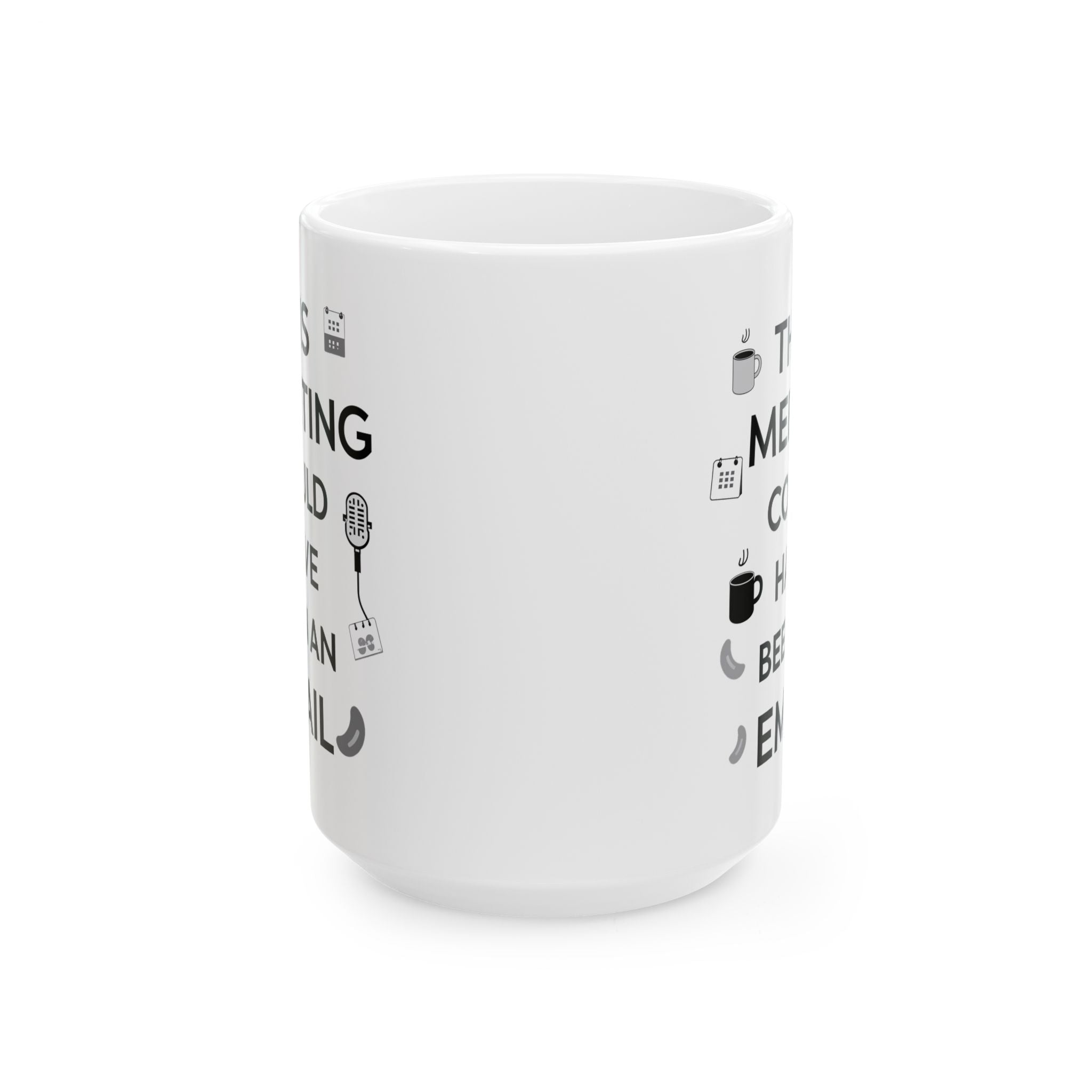 This Meeting Could Have Been Email  Funny  Mug