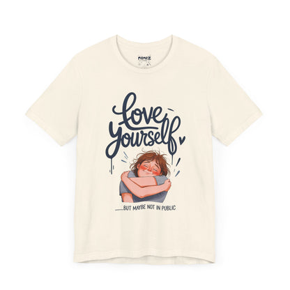 Funny Love Yourself Unisex Tee by Memez Store