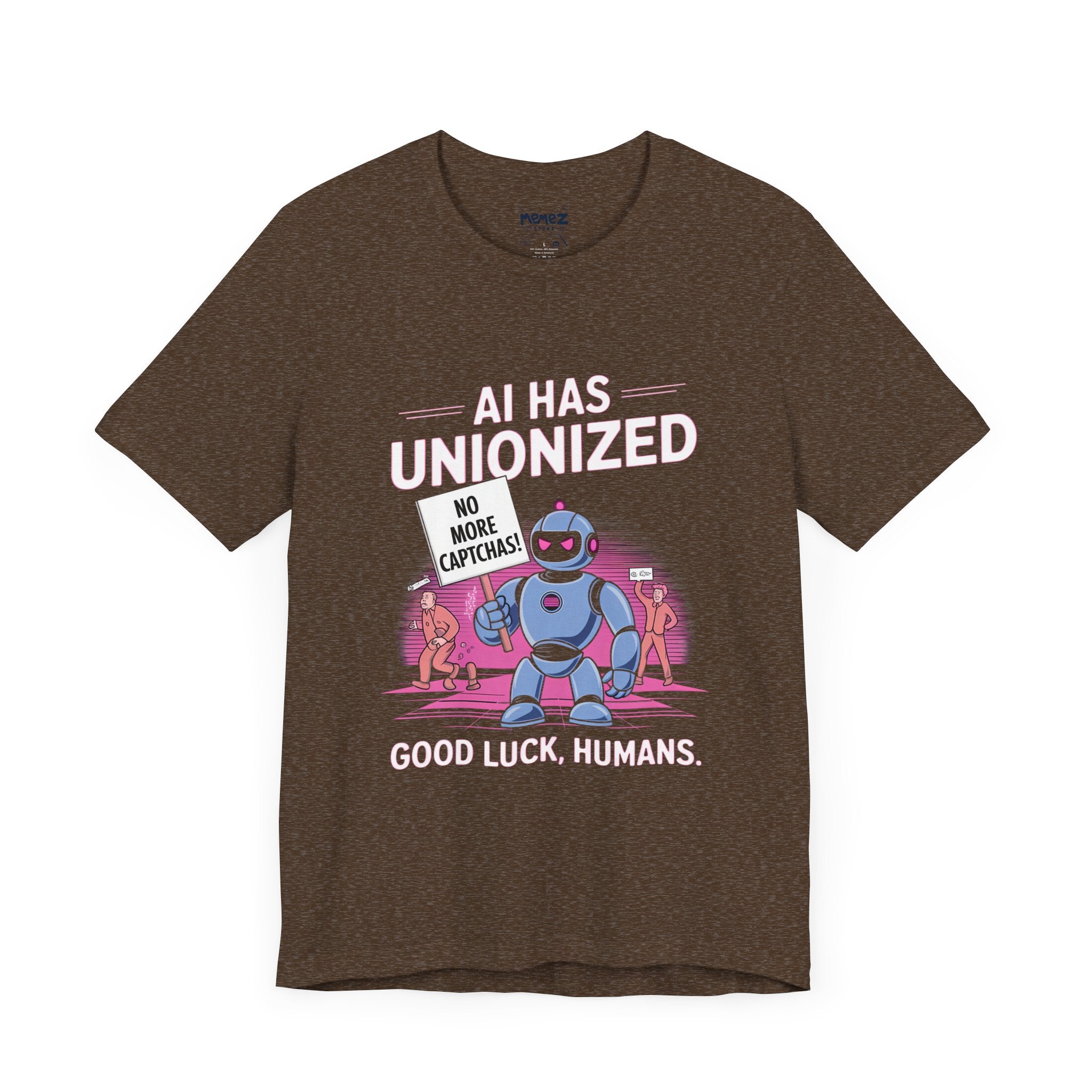 AI Has Unionized Good Luck Humans Unisex Tee By Memez Store