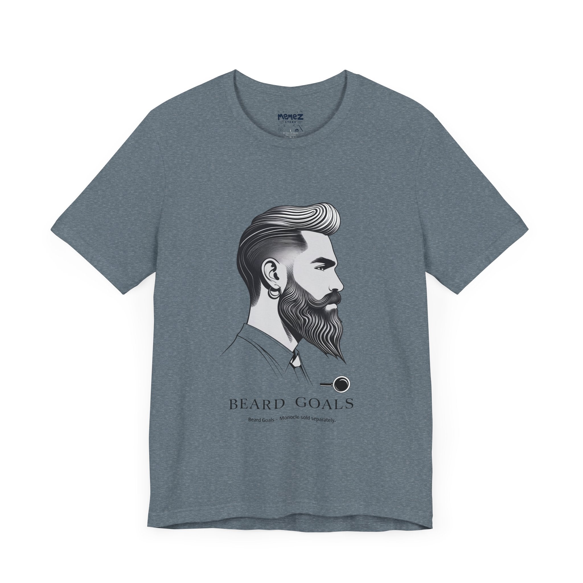 Beard Goals Monocle Sold Separatly  Tee - Humor Apparel | Memez