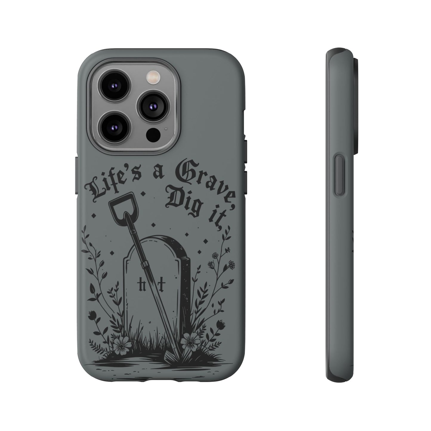 Life is a Grave Dig it  IPhone Case By Memez Store