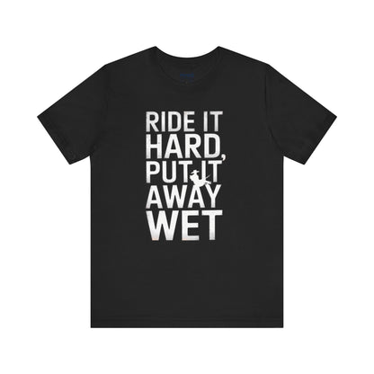 Ride It Hard Put it away Wet a Funny Typorgraphical Tee By Memez Store