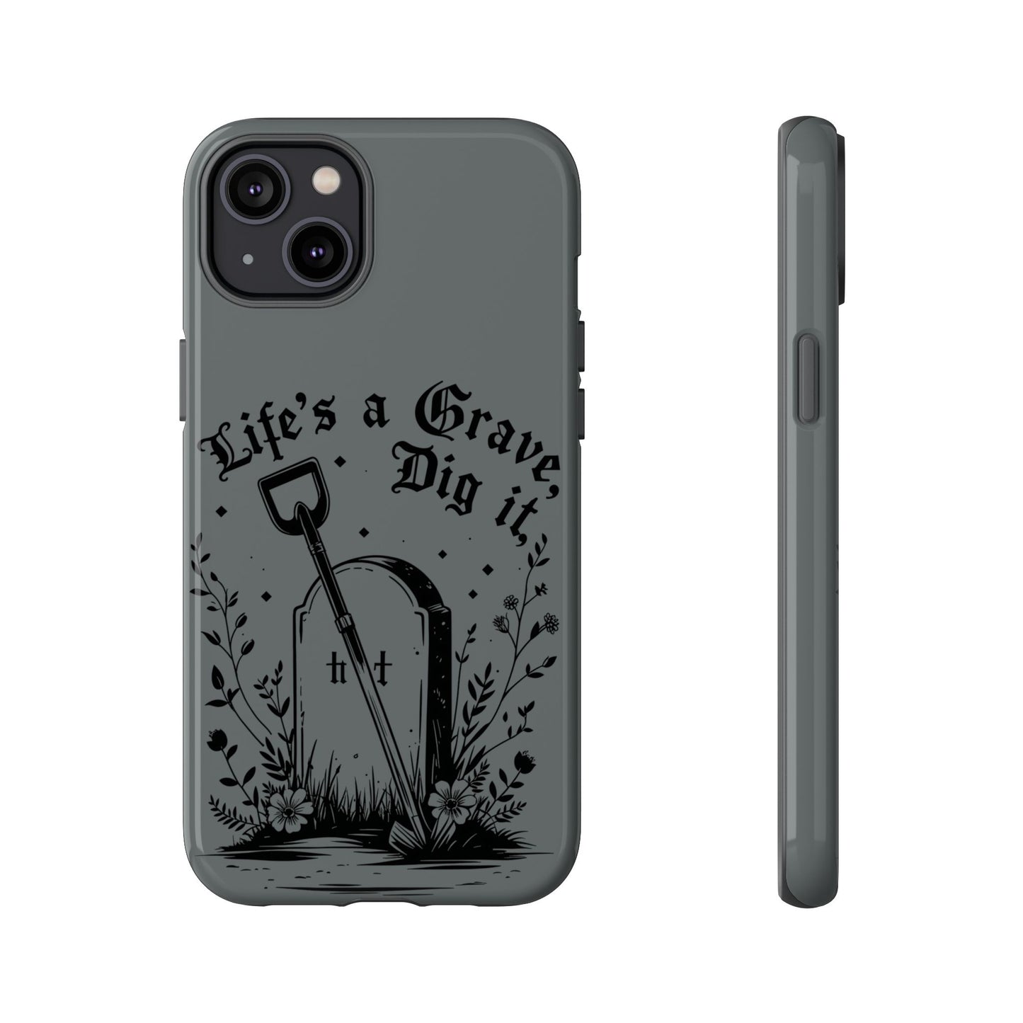 Life is a Grave Dig it  IPhone Case By Memez Store