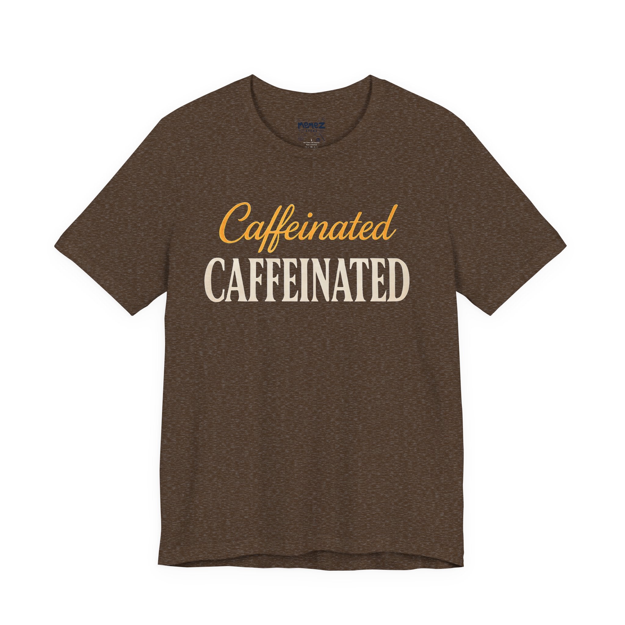 Caffeinated   Meme Funny Tee