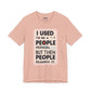Meme Tee - Unisex Jersey Short Sleeve Tee - I Used to Be A Person By Memez Store