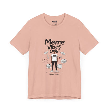 Meme Vibes Only FUnny Meme Tee By Memez Store
