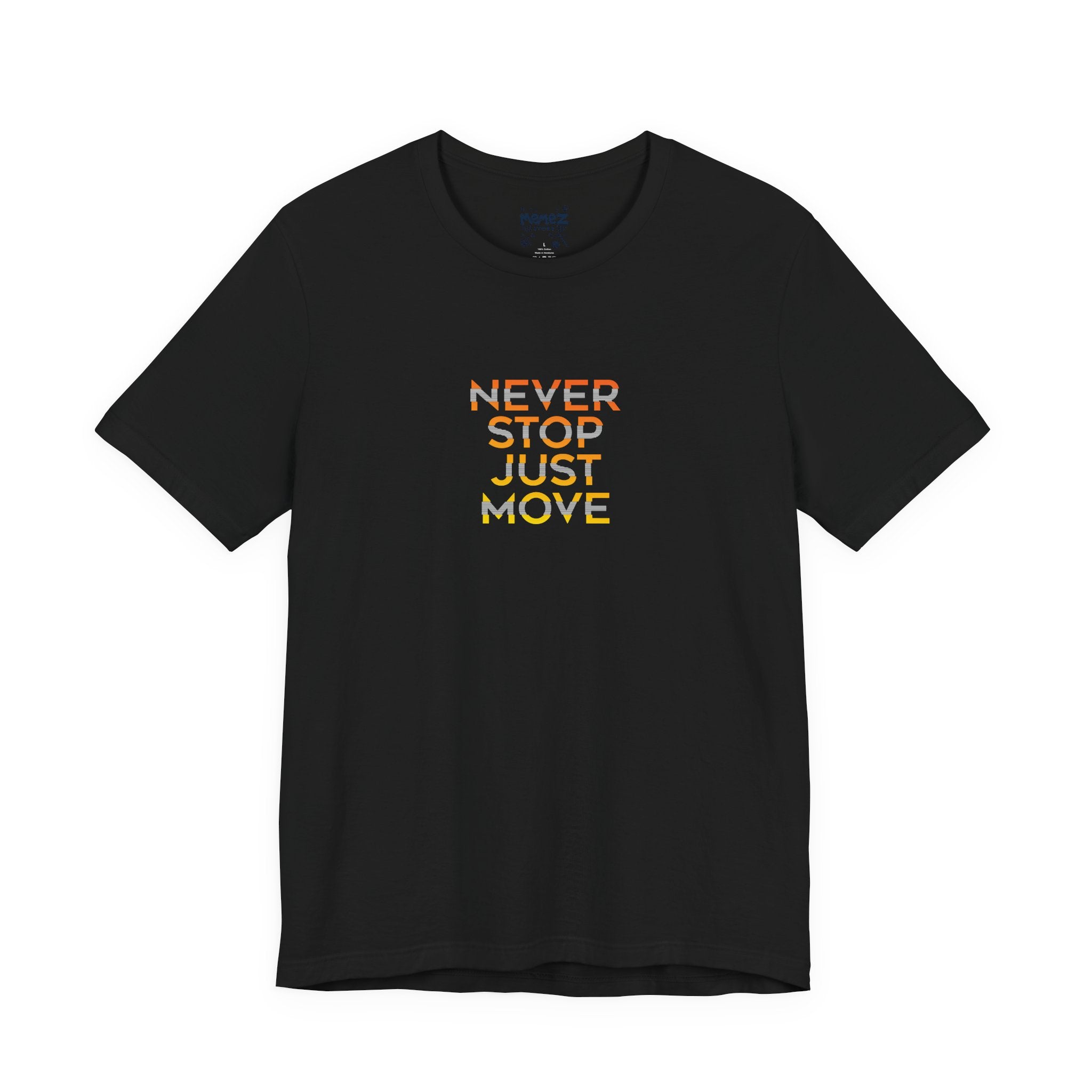 Never Stop Just Move  Streetwear T-Shirt — Bold Graphic Tee