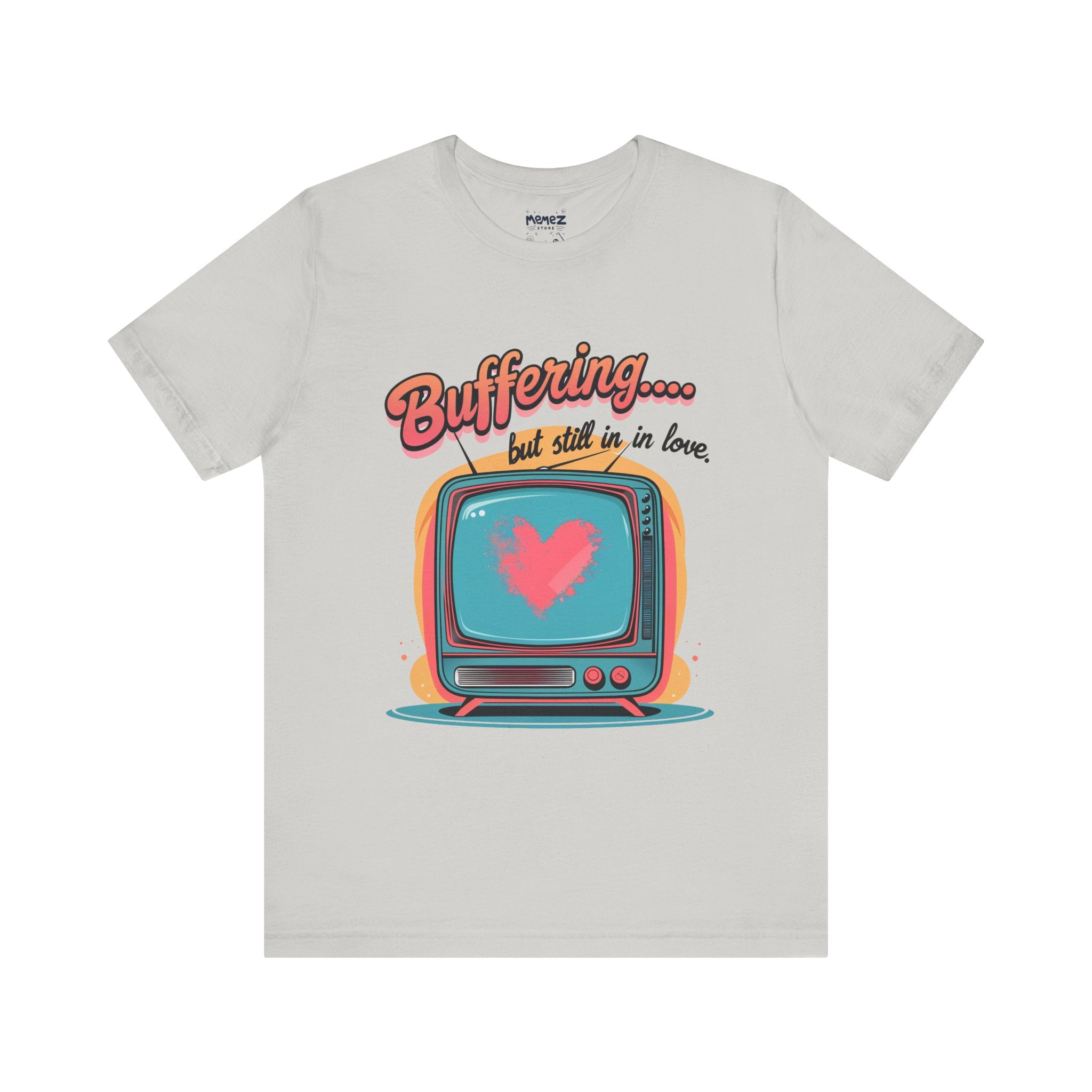 Buffering but Still in Love a Memez and Funny Tee by Memez Store