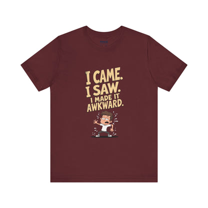 I came Saw I amde Awkward Funny Meme Tee By Memez Store