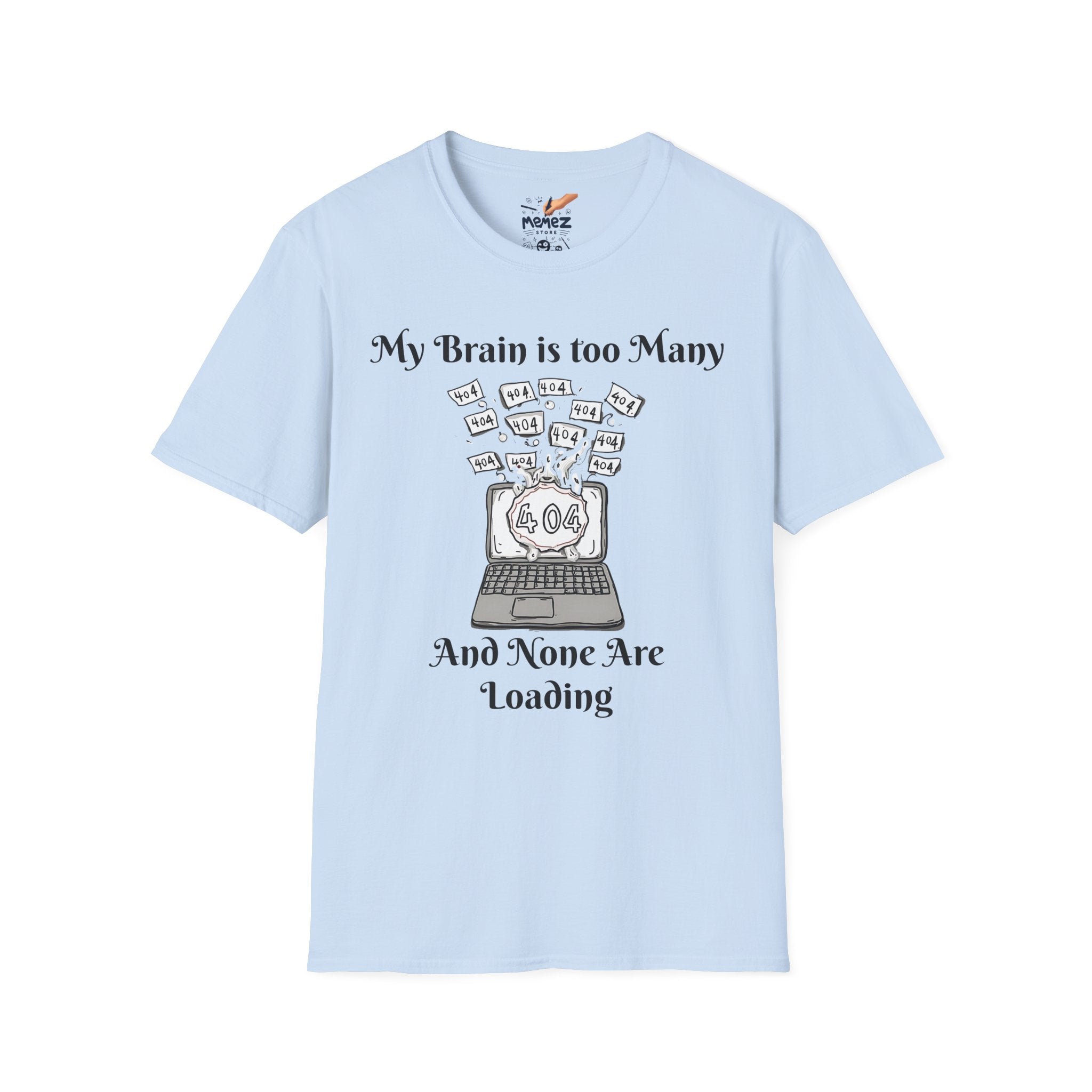 Funny Meme Unisex T-Shirt - My Brain is too Many and None Are Loading