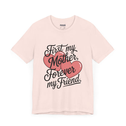 First My Mother , Forever My Friend Funny Mother's Day Tee By Memez Store