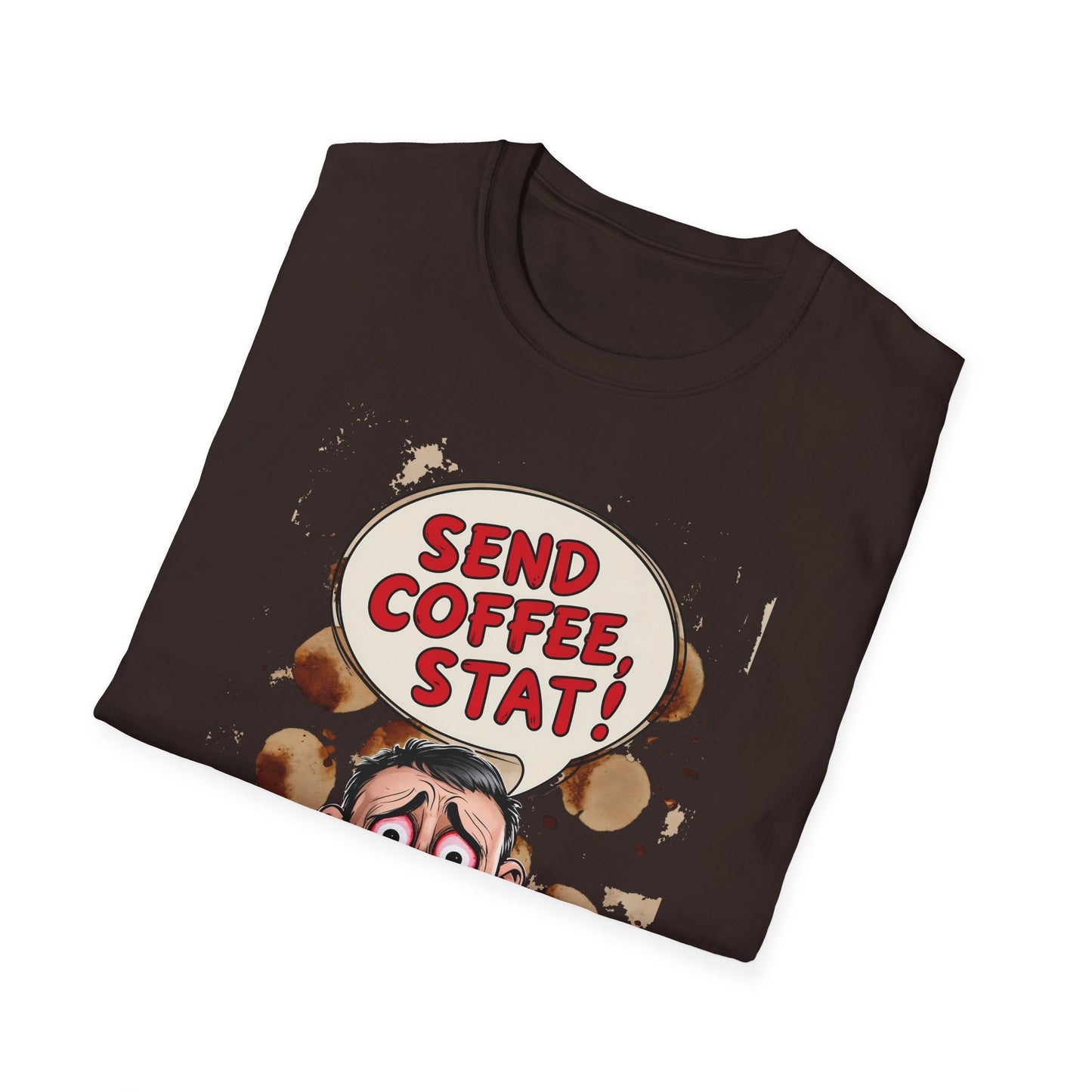Send Coffee Stat Unisex T-Shirt Meme and Funny By Memez Store
