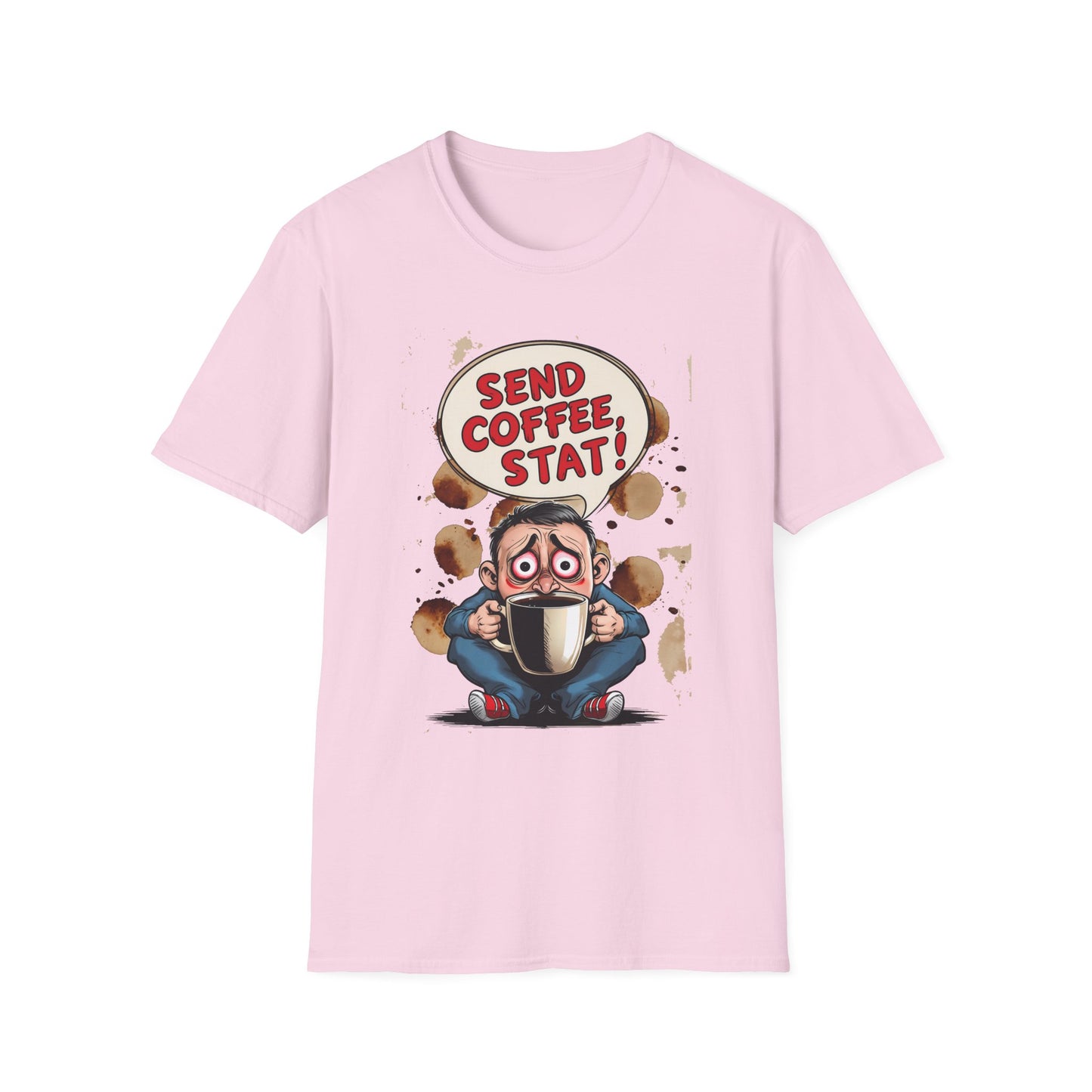 Send Coffee Stat Unisex T-Shirt Meme and Funny By Memez Store