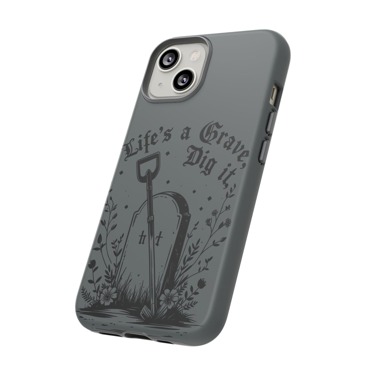 Life is a Grave Dig it  IPhone Case By Memez Store