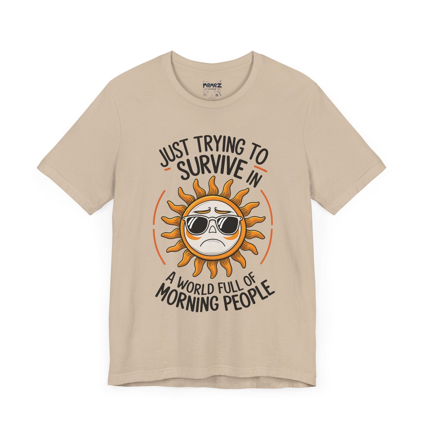 Just to Survive In a World of Morning People Funny & Meme T-shirt By Memez Store