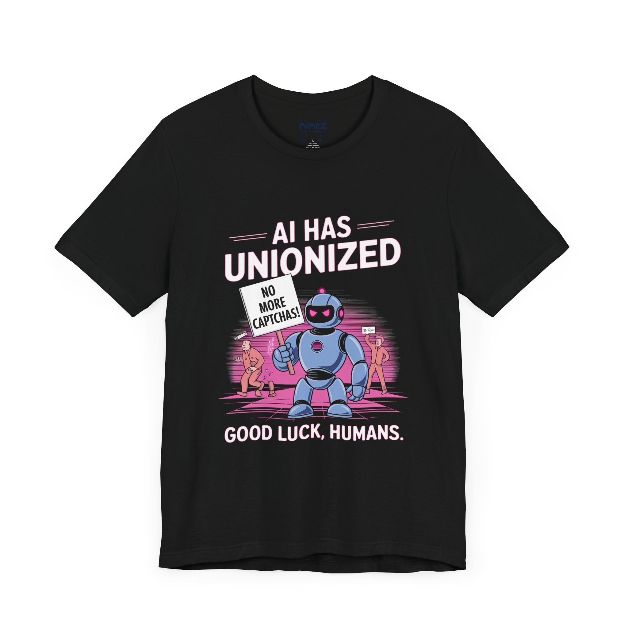 AI Has Unionized Good Luck Humans Unisex Tee By Memez Store