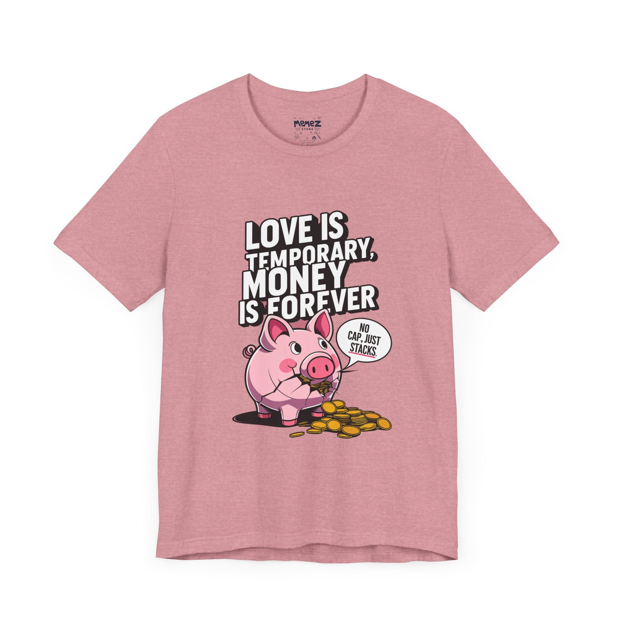 Love is Temporary Money is Forever Funny T-shirt By Memez Store