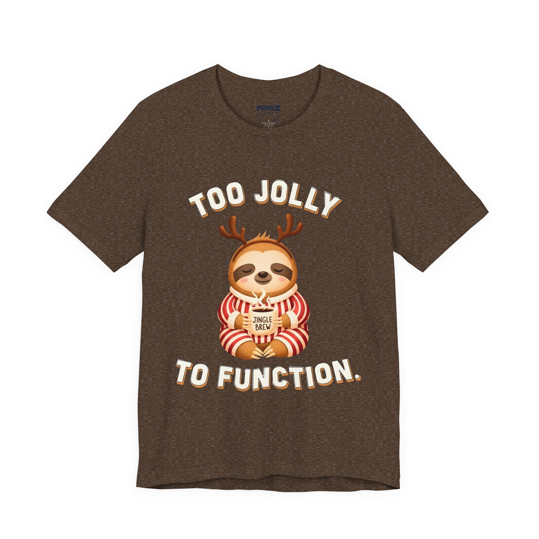 Too Jolly To Function Meme Funny Tee