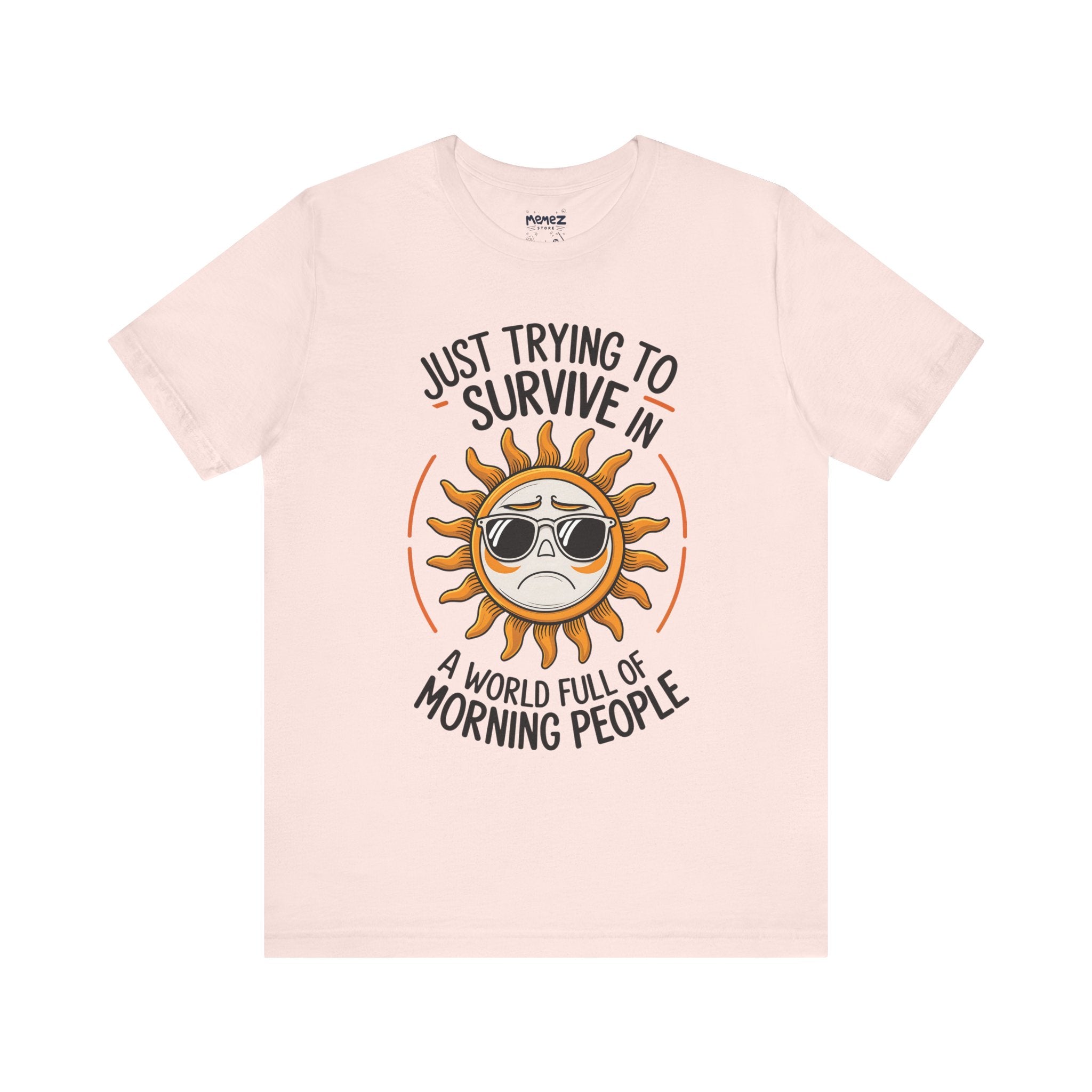 Just to Survive In a World of Morning People Funny & Meme T-shirt By Memez Store