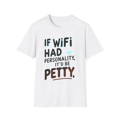 Petty WIFI Unisex T-Shirt Meme and Funny By Memez Store