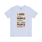 Meme Tee - Unisex Jersey Short Sleeve Tee - I Used to Be A Person By Memez Store