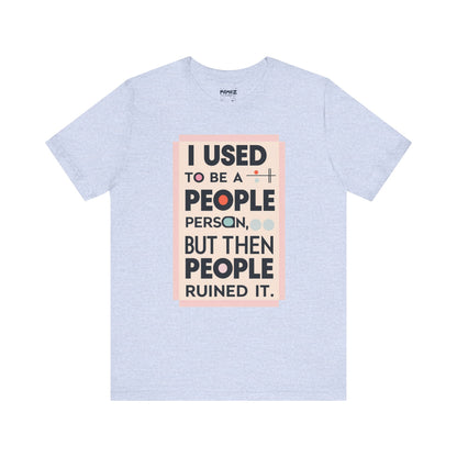 Meme Tee - Unisex Jersey Short Sleeve Tee - I Used to Be A Person By Memez Store