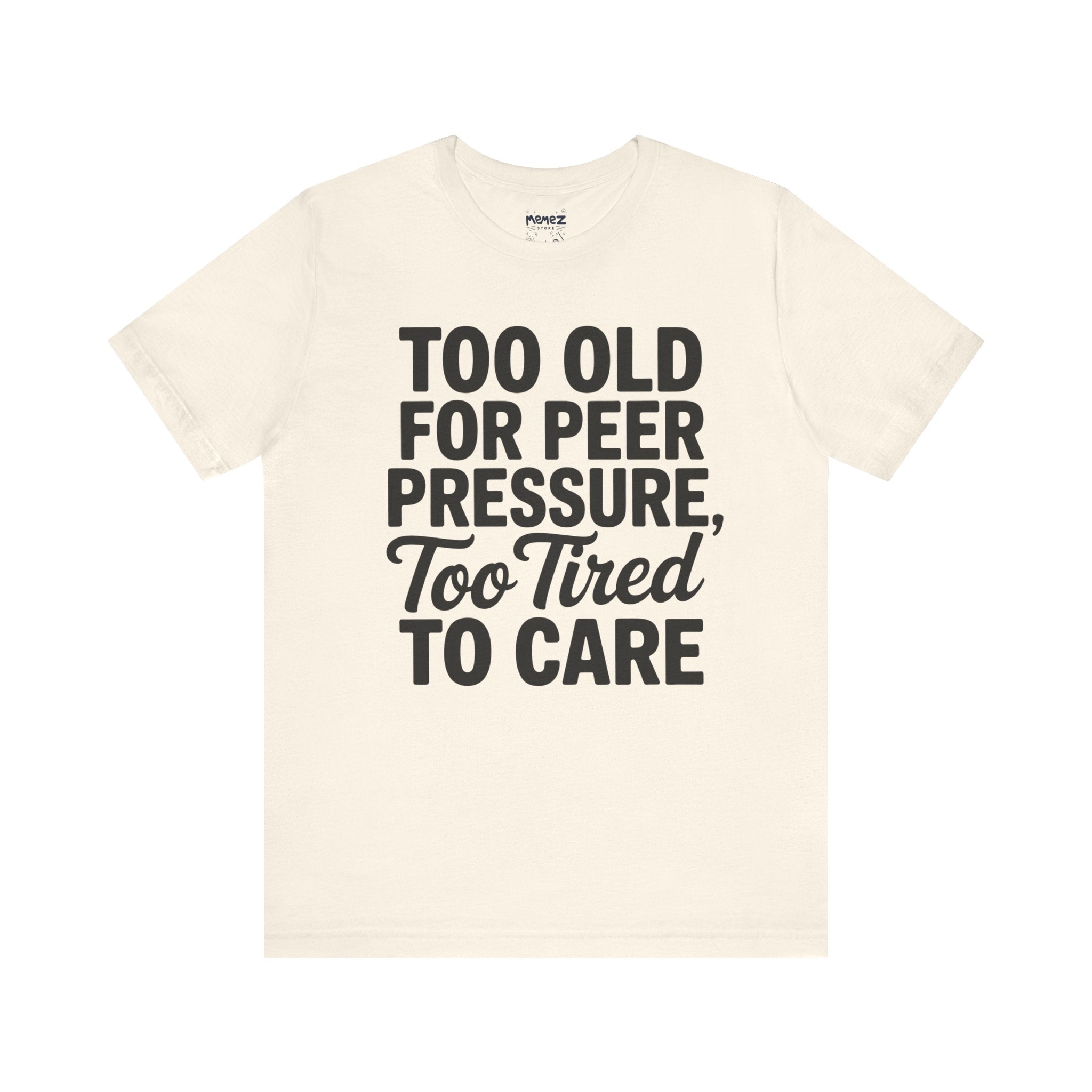 Too Told For Peer Prrssure Typograohical Tee By Memez store