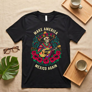 Make America Mexico Again Satirical Political Meme T-Shirt