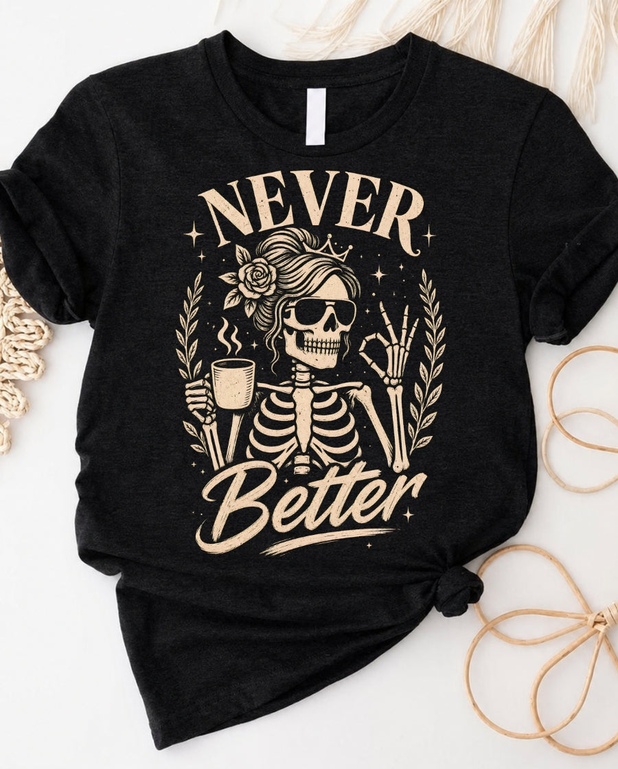 Never Better Tee — Vintage Skull Coffee T‑Shirt
