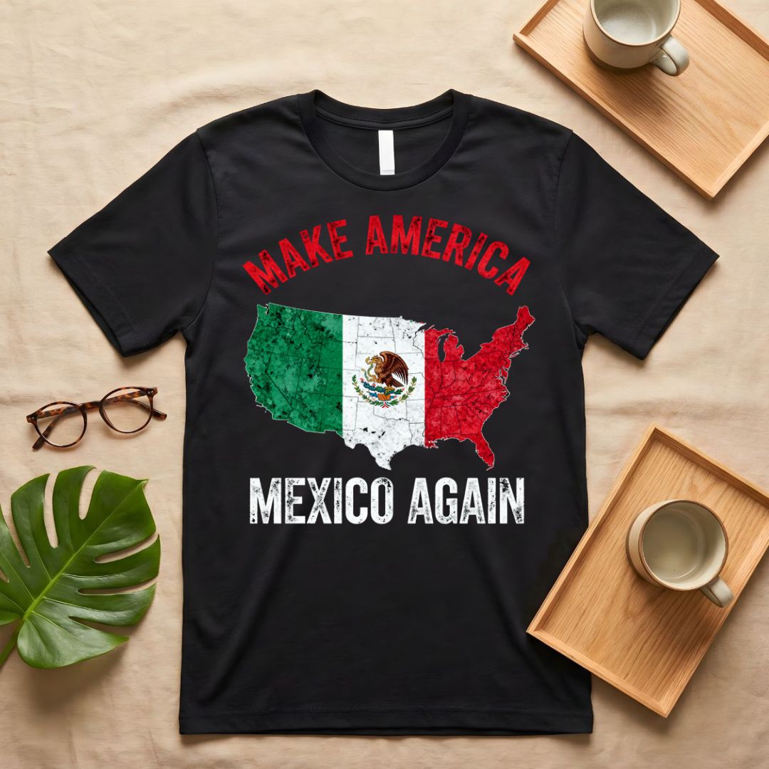 Make America Mexico Again Parody Political Meme T-Shirt