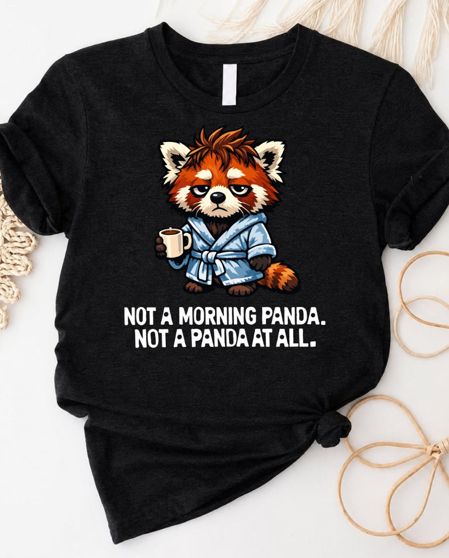 Red Panda Morning Tee — "Not a Morning Panda, Not a Panda at All"
