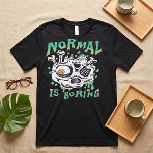 "Normal Is Boring" Bold Statement T-Shirt - Front View
