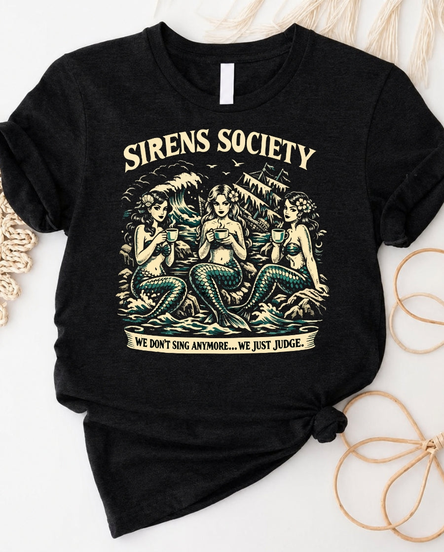 Sirens Society Graphic Tee — “We Don't Sing Anymore… We Just Judge.”