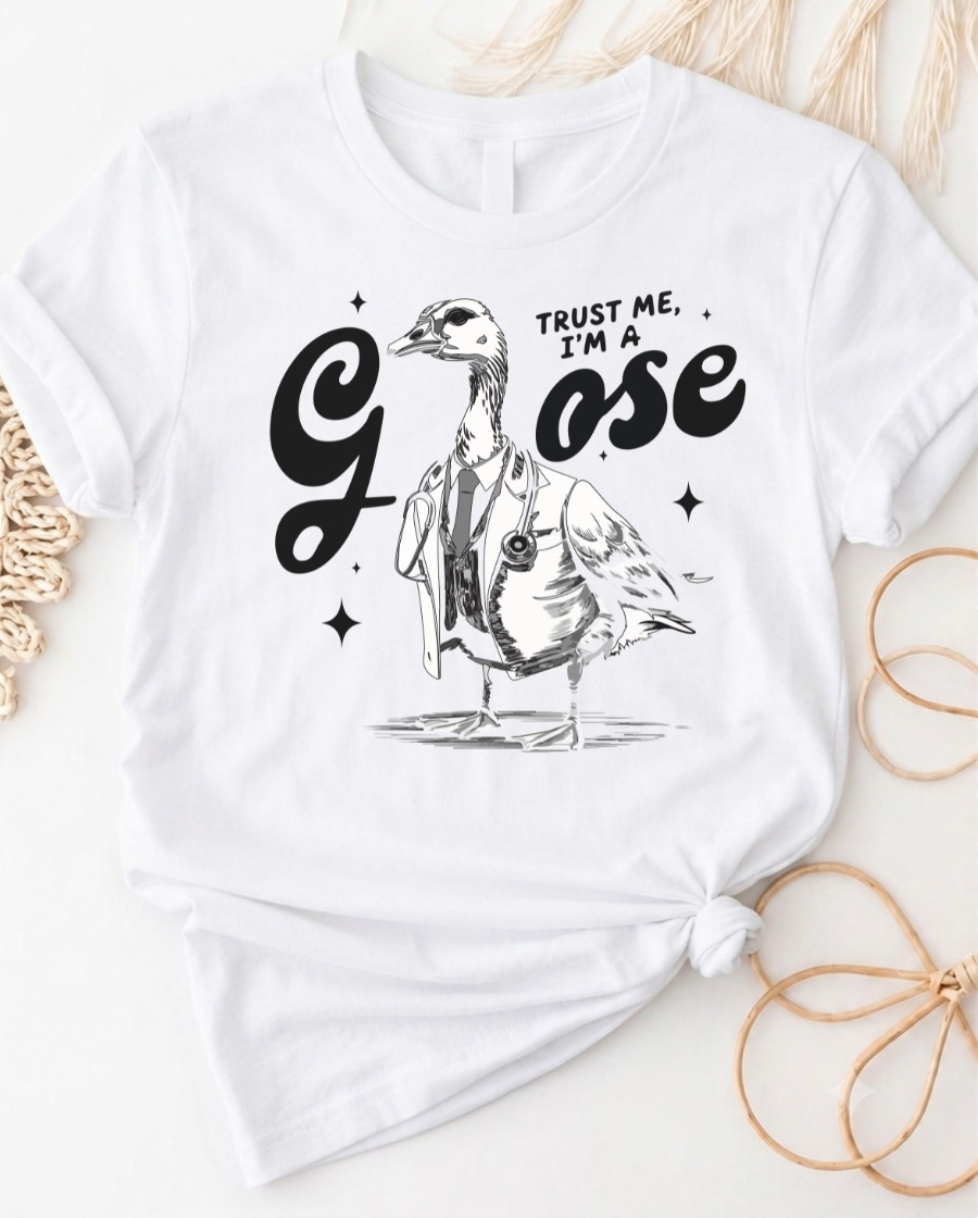 Trust Me, I'm a Goose Funny Doctor Graphic Tee