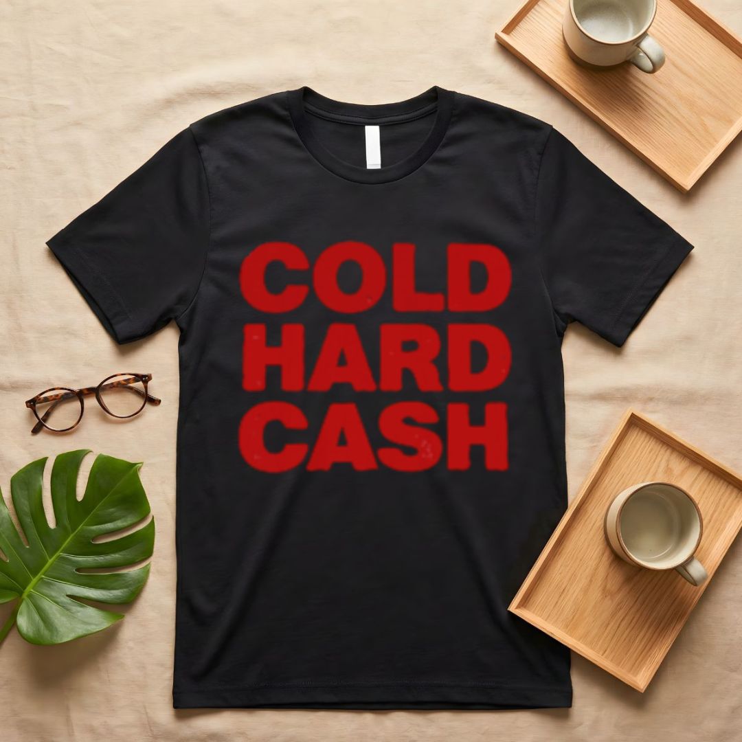 Cold Hard Cash Stack Money Meme T-Shirt