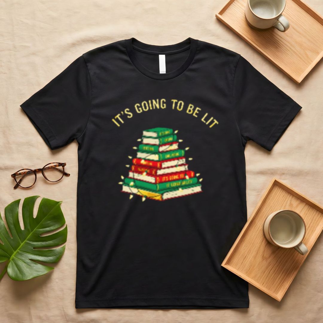 It's Going To Be Lit Only Funny Sarcasm T-Shirt