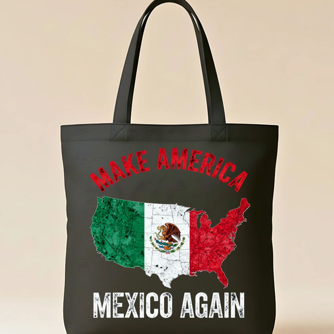 Make America Mexico Again Tote Bag
