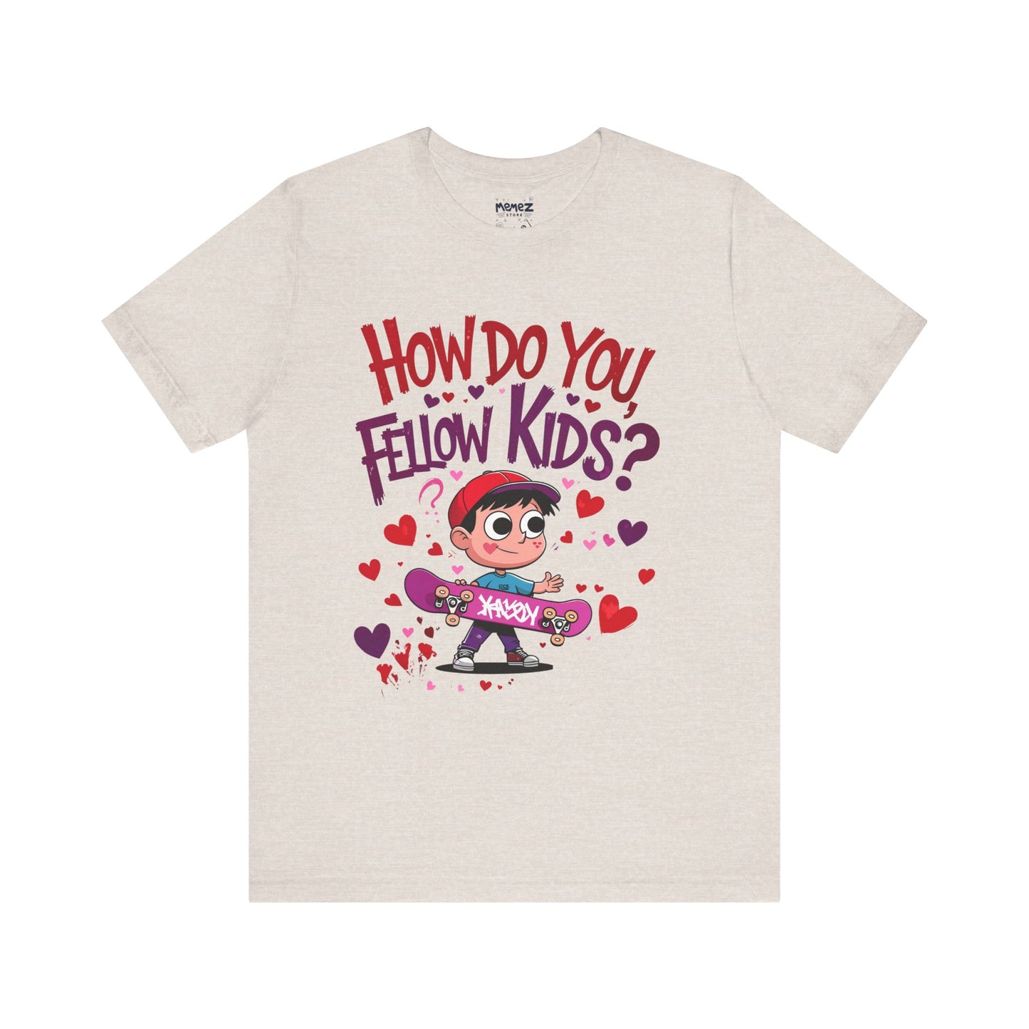 How Do You Fellow Kids Funny meme Tee By Memez Store