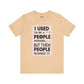 Meme Tee - Unisex Jersey Short Sleeve Tee - I Used to Be A Person By Memez Store