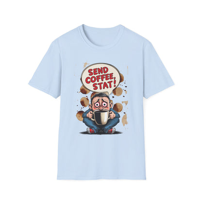 Send Coffee Stat Unisex T-Shirt Meme and Funny By Memez Store