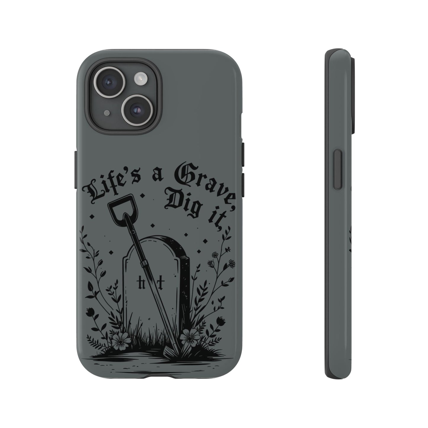 Life is a Grave Dig it  IPhone Case By Memez Store