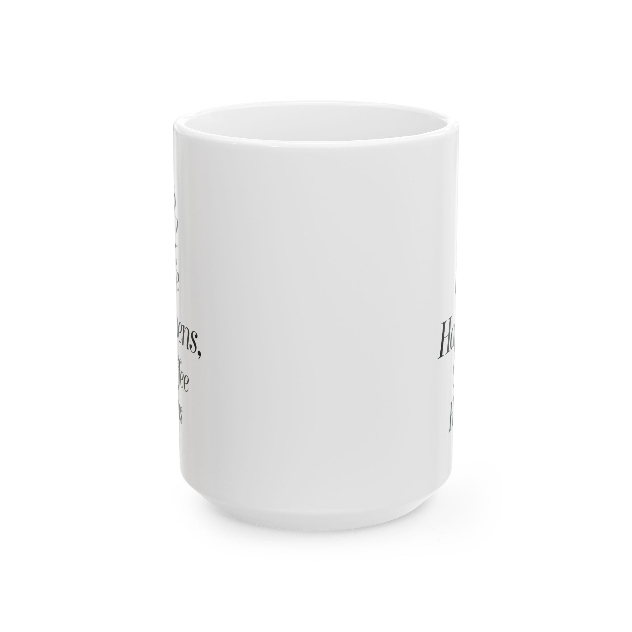 Life Happens Coffee Helps a Funny and Meme Coffee Mug by Memez Store