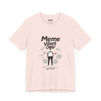 Meme Vibes Only FUnny Meme Tee By Memez Store