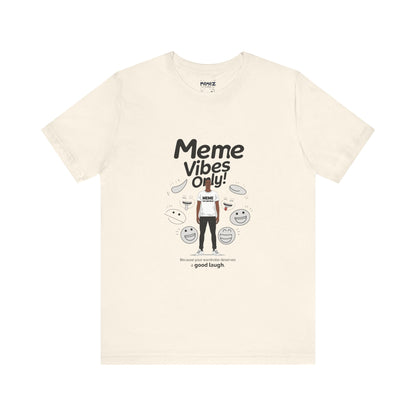 Meme Vibes Only FUnny Meme Tee By Memez Store