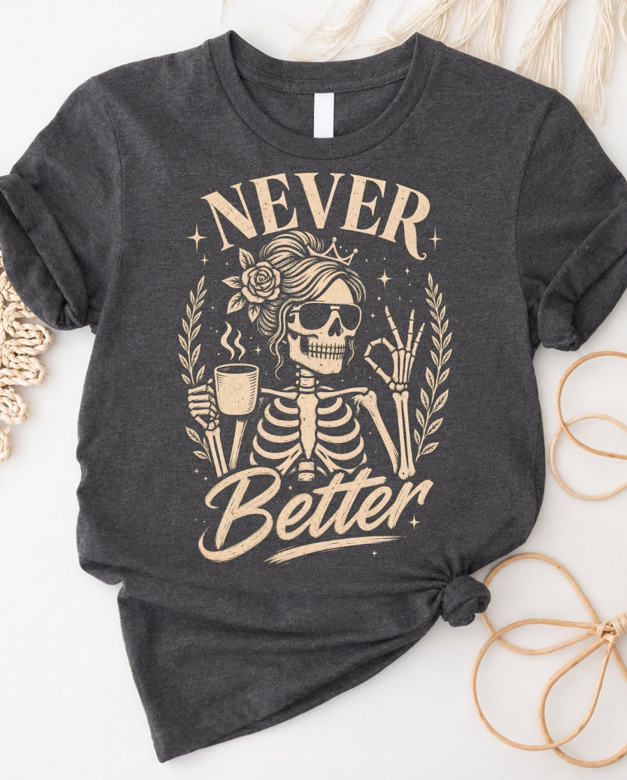 Never Better Tee — Vintage Skull Coffee T‑Shirt