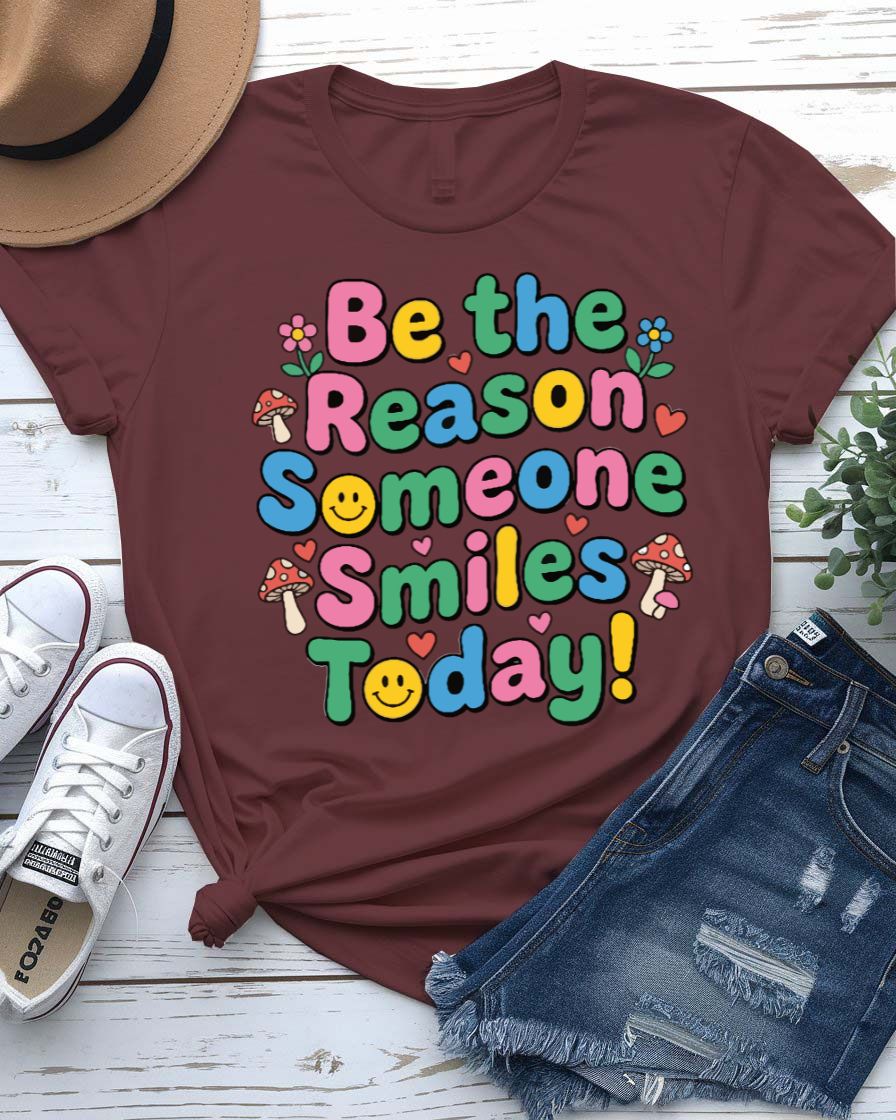 Be The Reason SomeOne Smiles Today  Tee