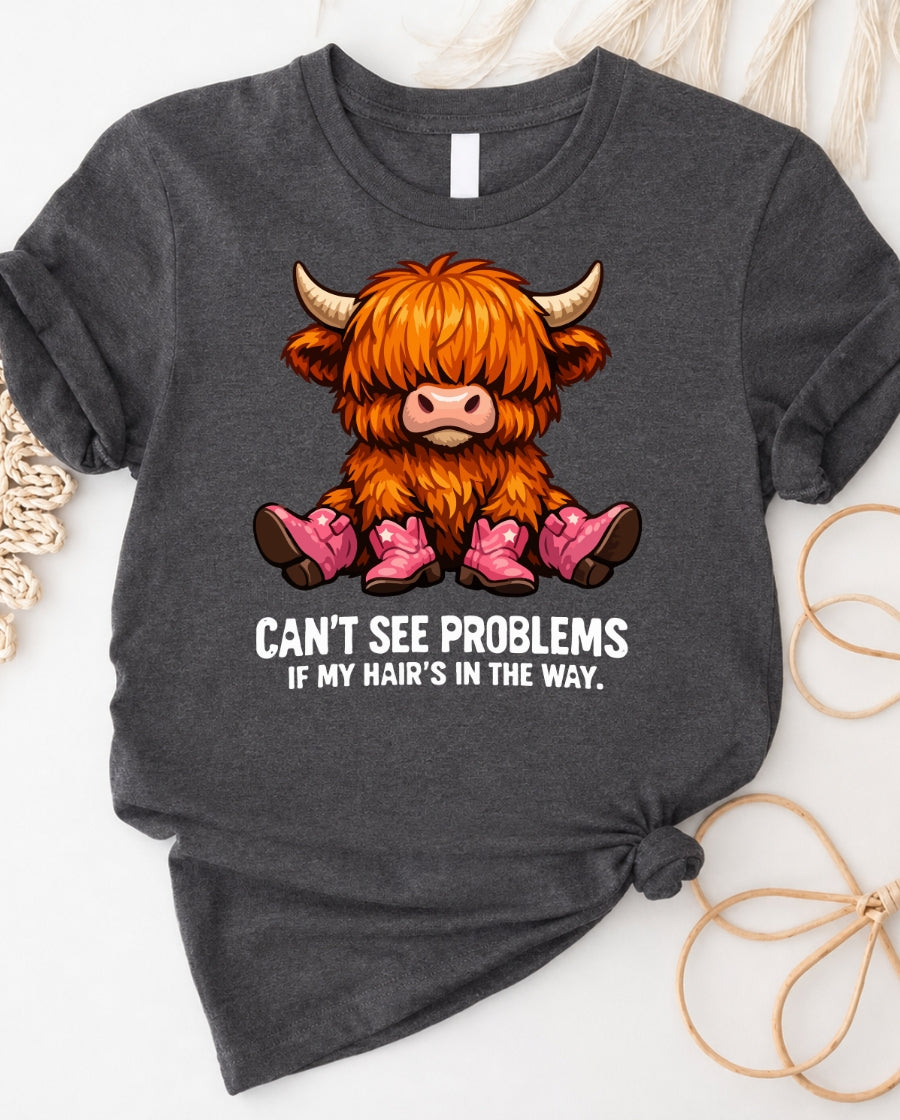 Highland Cow Tee — "Can't See Problems If My Hair's In The Way" Graphic T-Shirt