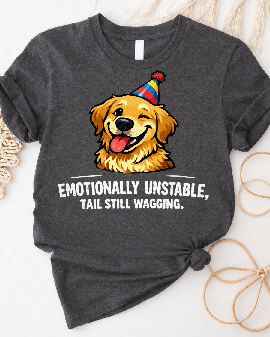 Emotionally Unstable Tail Still Wagging T-Shirt — Funny Golden Retriever Tee