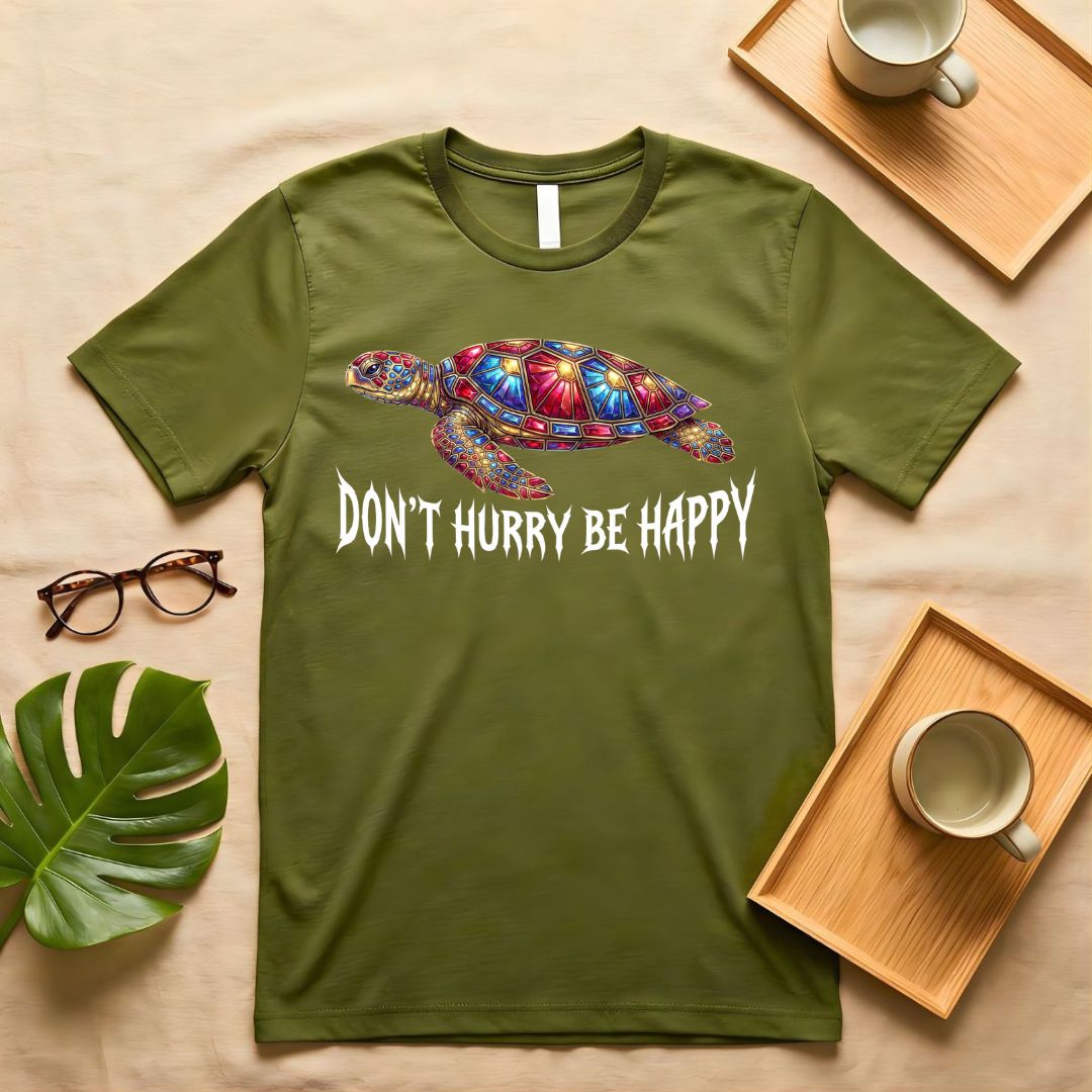 Don't Hurry Be Happy Meme  Tee
